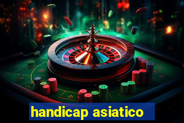 handicap asiatico - 1